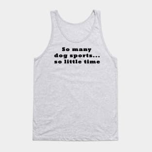 Dog Sports Too Little Time Tank Top